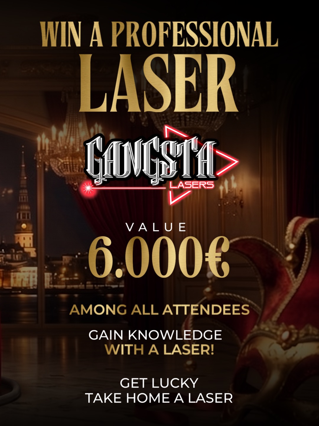 Win a professional Gangsta Lasers laser — value 6.000 EUR